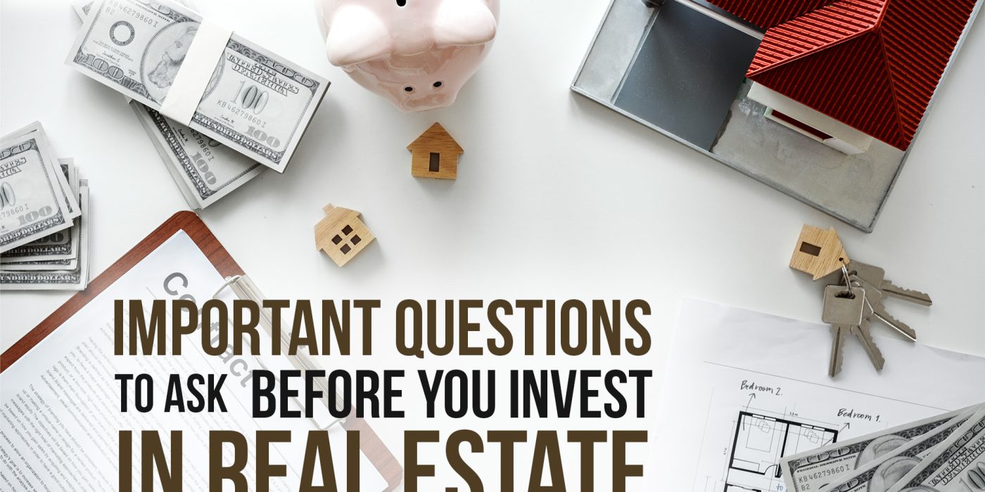 Important questions to ask before you invest in real estate